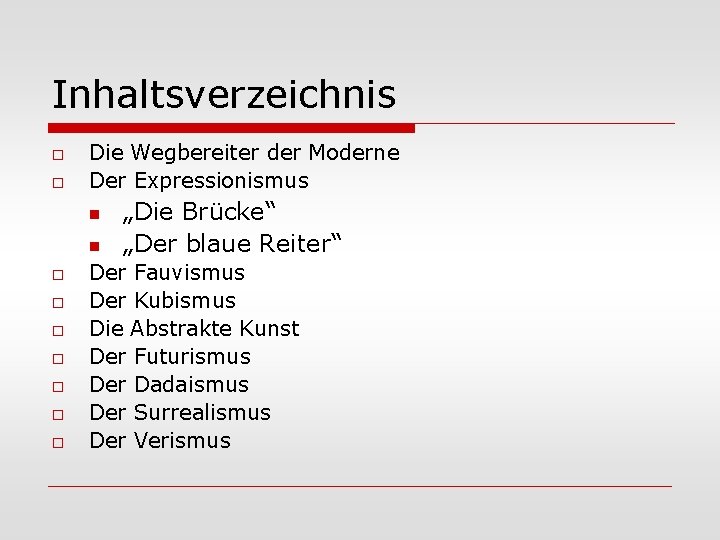 Inhaltsverzeichnis Die Wegbereiter der Moderne Der Expressionismus „Die Brücke“ „Der blaue Reiter“ Der Fauvismus