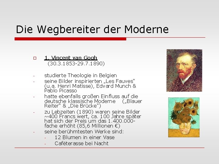 Die Wegbereiter der Moderne 1. Vincent van Gogh (30. 3. 1853 -29. 7. 1890)