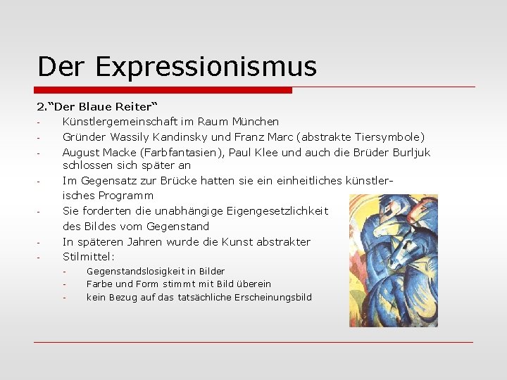 Der Expressionismus 2. “Der Blaue Reiter“ Künstlergemeinschaft im Raum München Gründer Wassily Kandinsky und