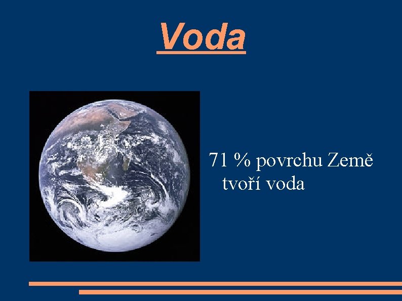 Voda 71 % povrchu Země tvoří voda 