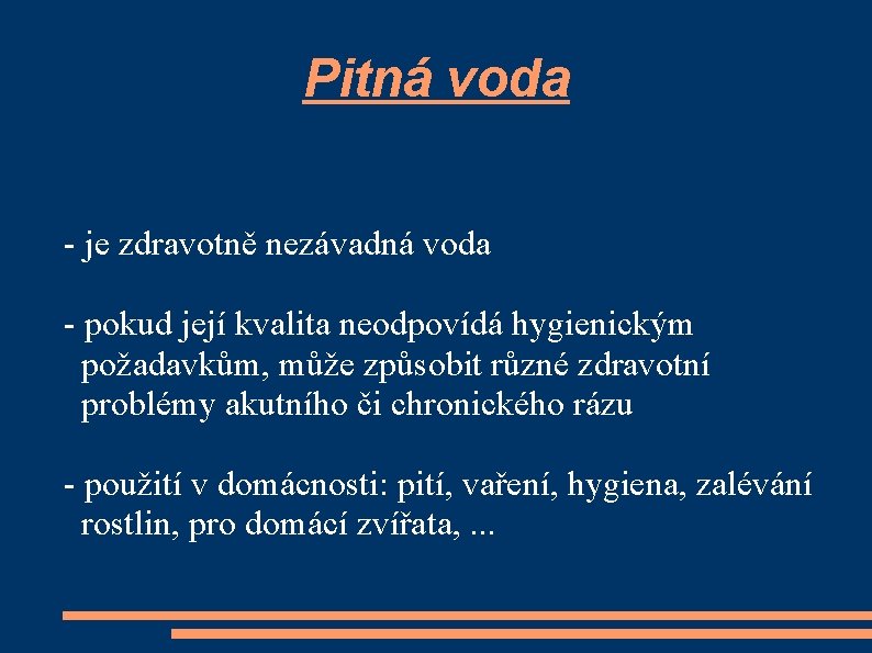 Pitná voda - je zdravotně nezávadná voda - pokud její kvalita neodpovídá hygienickým požadavkům,