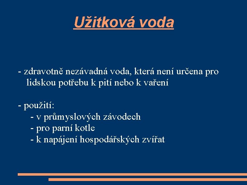 Užitková voda - zdravotně nezávadná voda, která není určena pro lidskou potřebu k pití