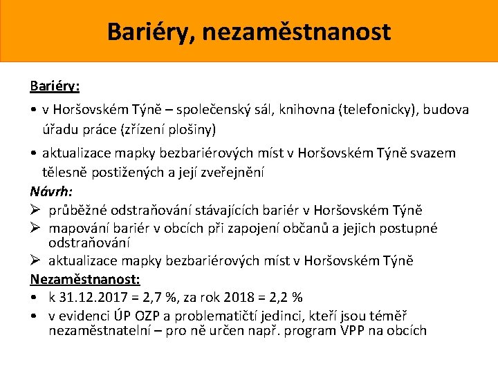 Bariéry, nezaměstnanost Bariéry: • v Horšovském Týně – společenský sál, knihovna (telefonicky), budova úřadu