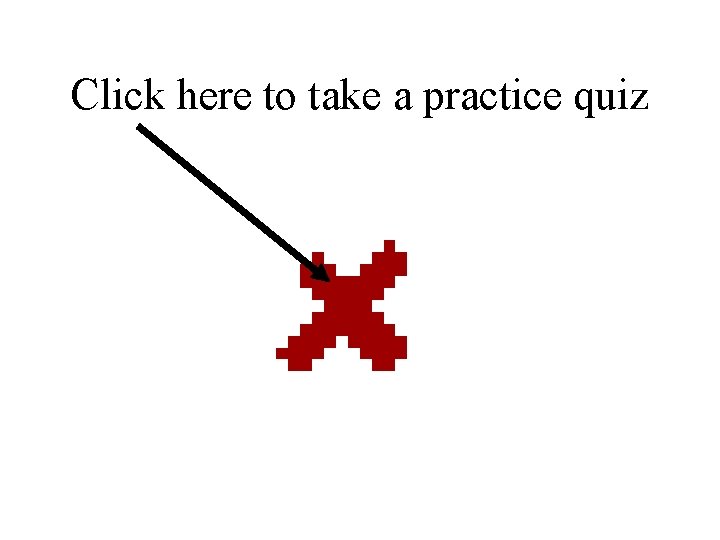 Click here to take a practice quiz 