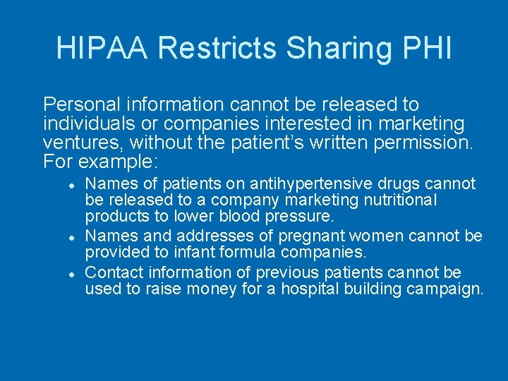 HIPAA Restricts Sharing PHI Personal information cannot be released to individuals or companies interested