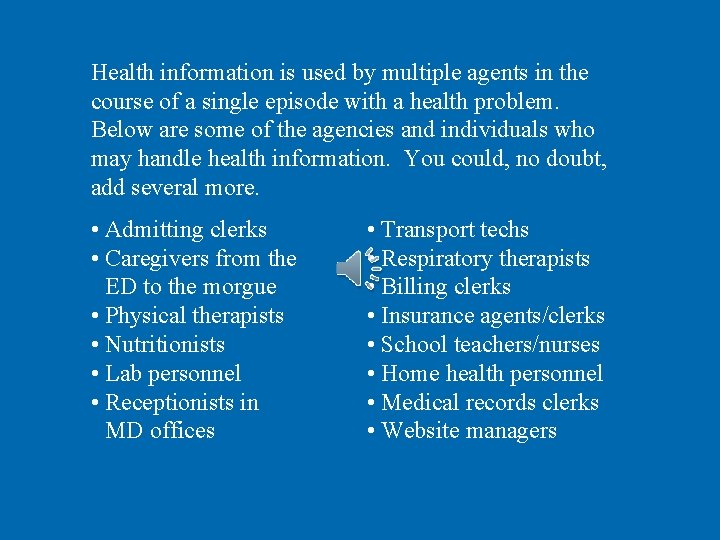 Health information is used by multiple agents in the course of a single episode