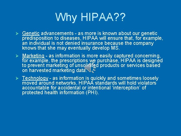 Why HIPAA? ? Ø Genetic advancements - as more is known about our genetic