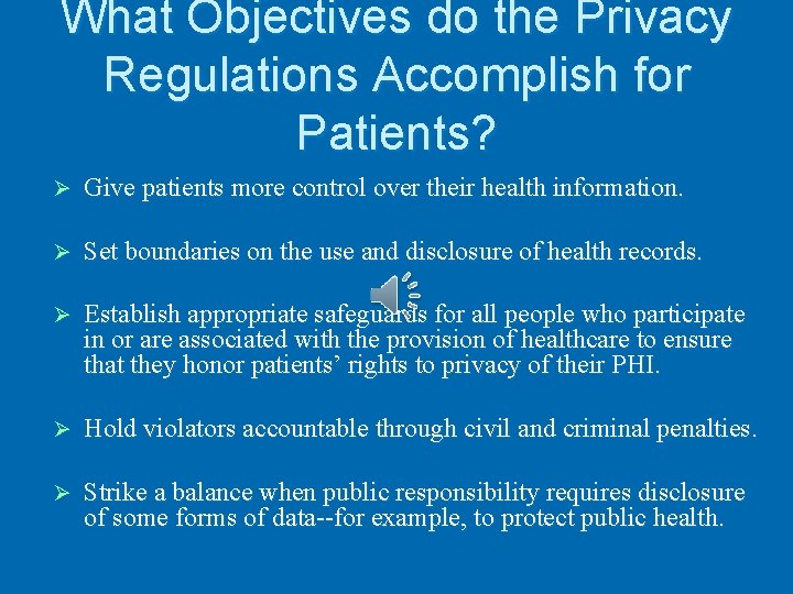 What Objectives do the Privacy Regulations Accomplish for Patients? Ø Give patients more control