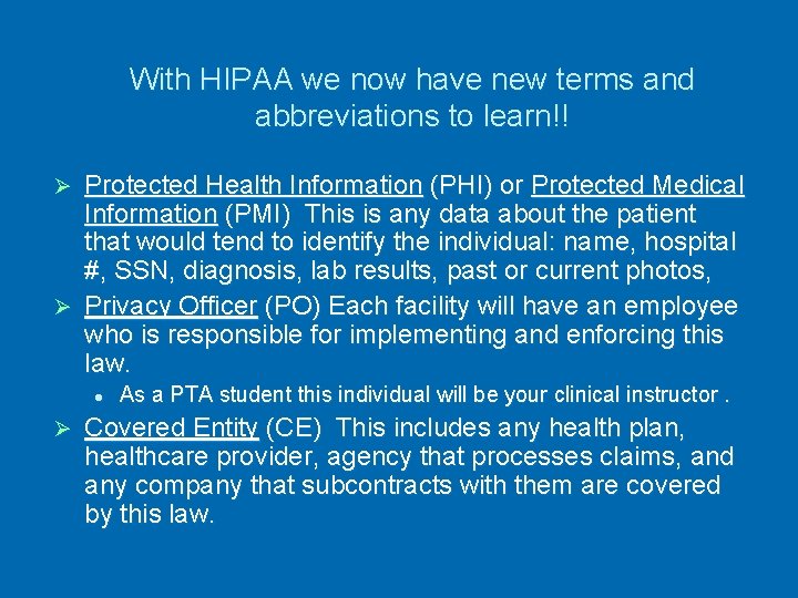 With HIPAA we now have new terms and abbreviations to learn!! Protected Health Information