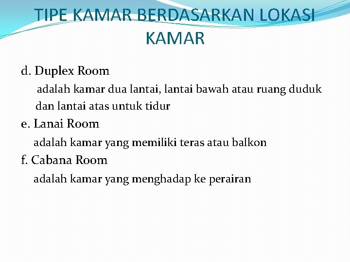 TIPE KAMAR BERDASARKAN LOKASI KAMAR d. Duplex Room adalah kamar dua lantai, lantai bawah