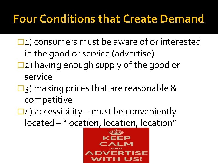 Four Conditions that Create Demand � 1) consumers must be aware of or interested