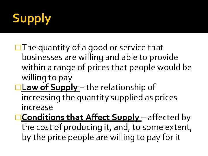 Supply �The quantity of a good or service that businesses are willing and able
