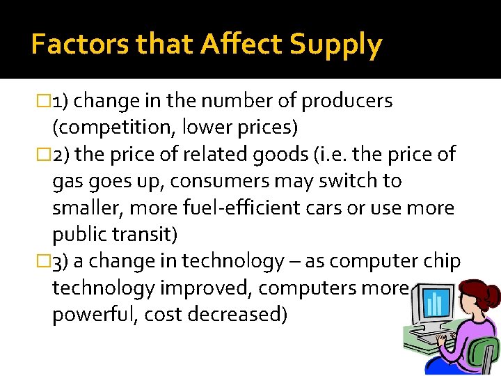 Factors that Affect Supply � 1) change in the number of producers (competition, lower