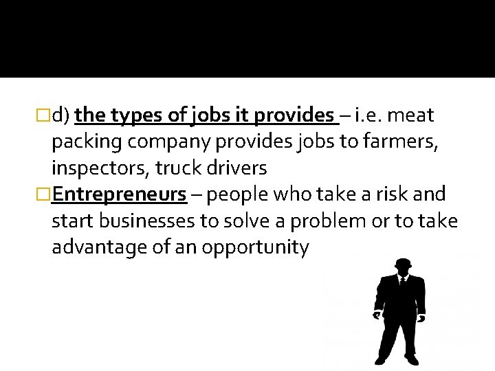 �d) the types of jobs it provides – i. e. meat packing company provides