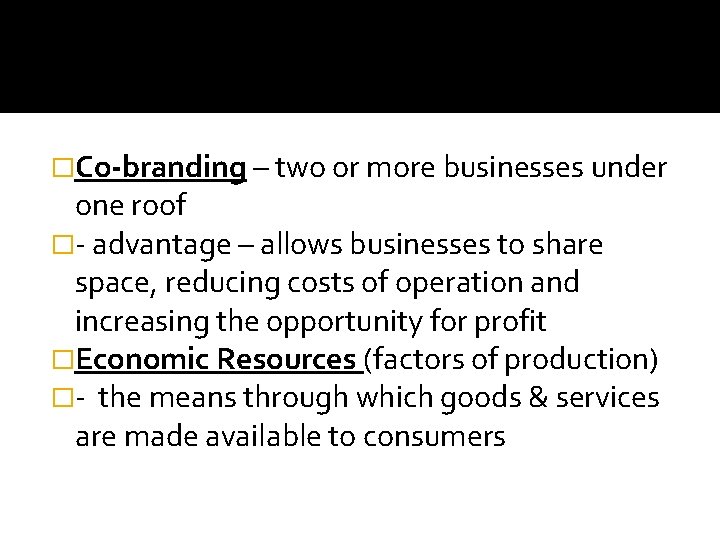 �Co-branding – two or more businesses under one roof �- advantage – allows businesses