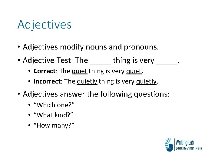 Adjectives • Adjectives modify nouns and pronouns. • Adjective Test: The _____ thing is