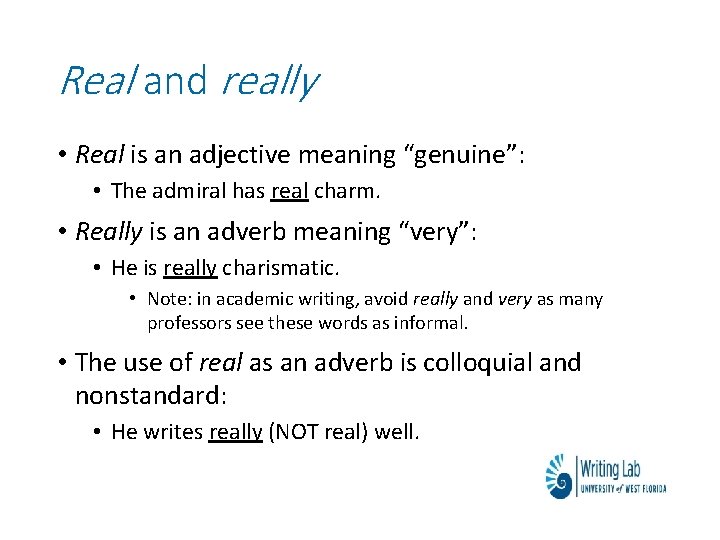 Real and really • Real is an adjective meaning “genuine”: • The admiral has