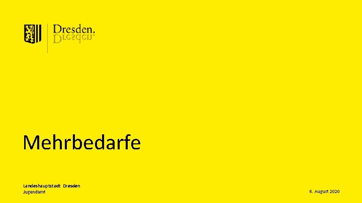 Mehrbedarfe Landeshauptstadt Dresden Jugendamt 6. August 2020 