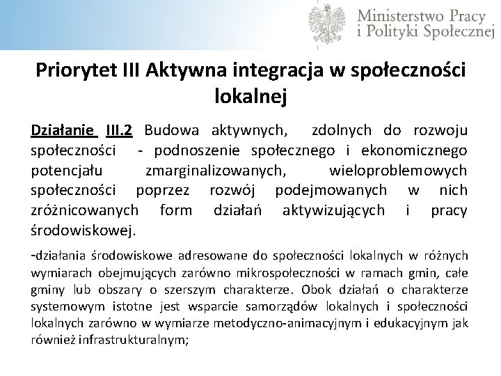 Priorytet III Aktywna integracja w społeczności lokalnej Działanie III. 2 Budowa aktywnych, zdolnych do