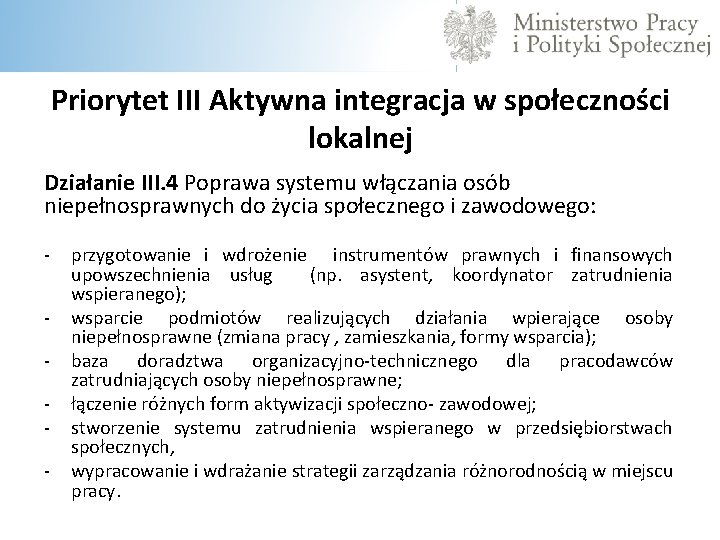 Priorytet III Aktywna integracja w społeczności lokalnej Działanie III. 4 Poprawa systemu włączania osób