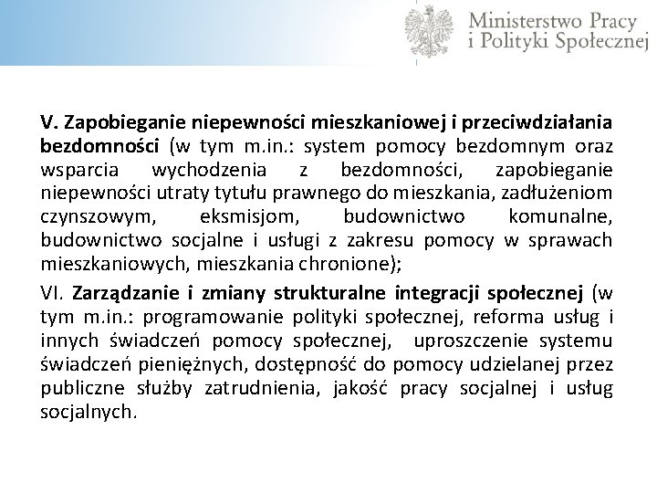 V. Zapobieganie niepewności mieszkaniowej i przeciwdziałania bezdomności (w tym m. in. : system pomocy