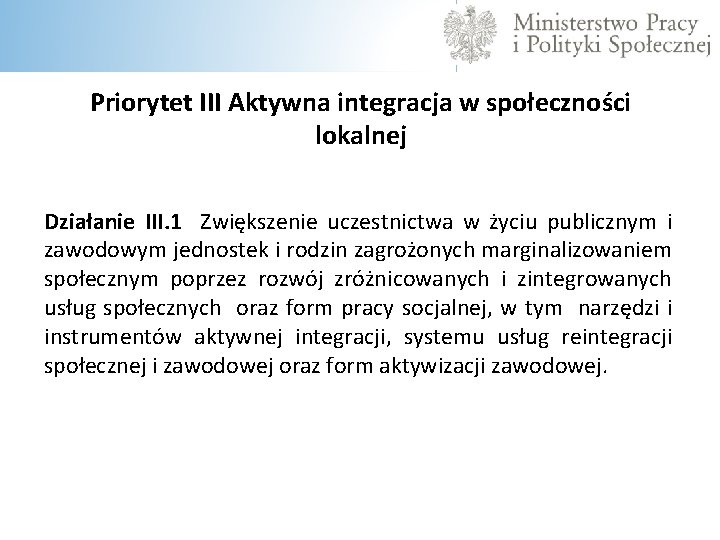 Priorytet III Aktywna integracja w społeczności lokalnej Działanie III. 1 Zwiększenie uczestnictwa w życiu