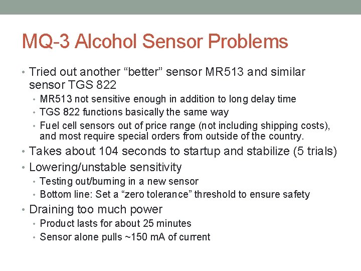 MQ-3 Alcohol Sensor Problems • Tried out another “better” sensor MR 513 and similar