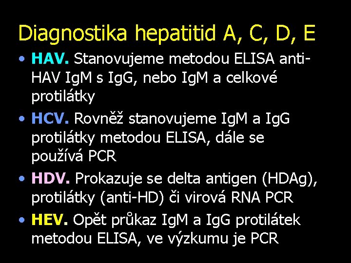 Diagnostika hepatitid A, C, D, E • HAV. Stanovujeme metodou ELISA anti. HAV Ig.