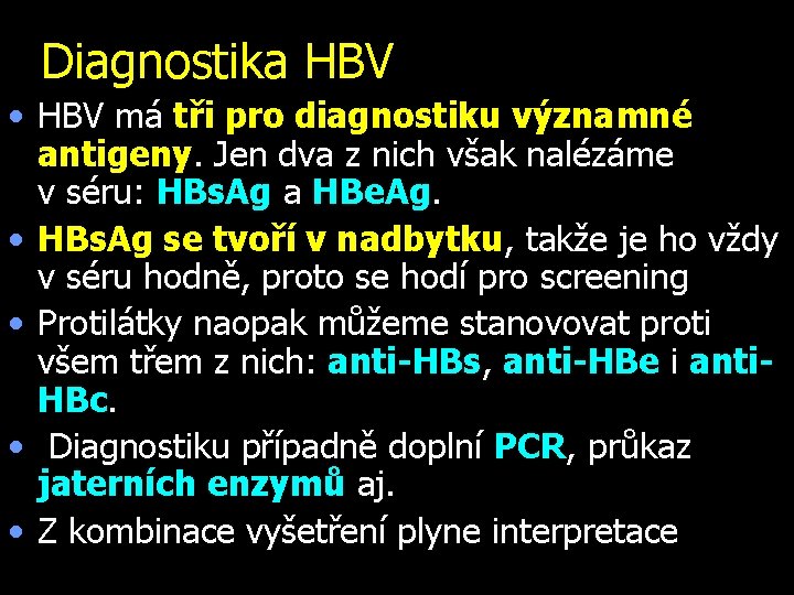 Diagnostika HBV • HBV má tři pro diagnostiku významné antigeny. Jen dva z nich