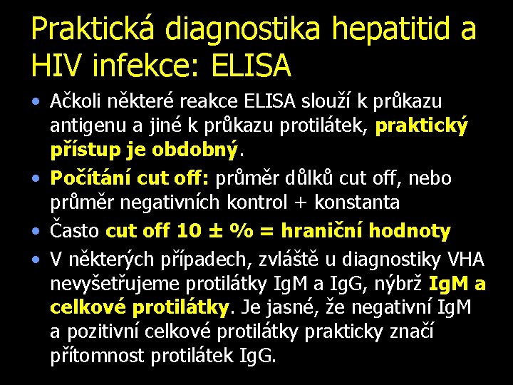 Praktická diagnostika hepatitid a HIV infekce: ELISA • Ačkoli některé reakce ELISA slouží k