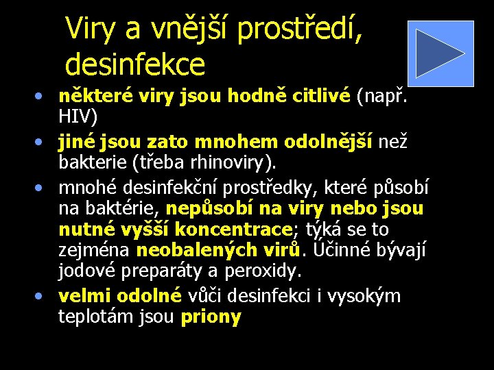 Viry a vnější prostředí, desinfekce • některé viry jsou hodně citlivé (např. HIV) •