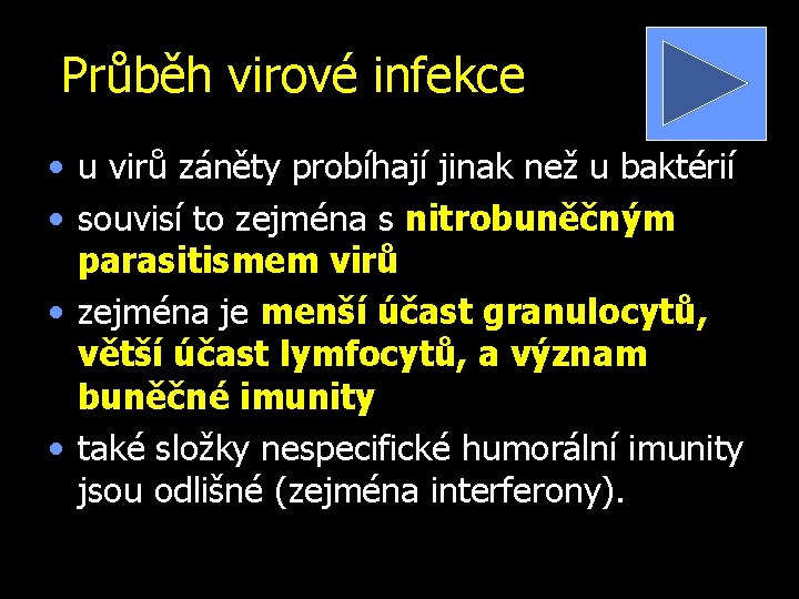 Průběh virové infekce • u virů záněty probíhají jinak než u baktérií • souvisí