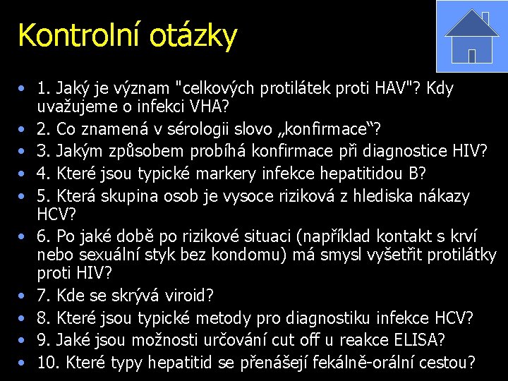 Kontrolní otázky • 1. Jaký je význam "celkových protilátek proti HAV"? Kdy uvažujeme o