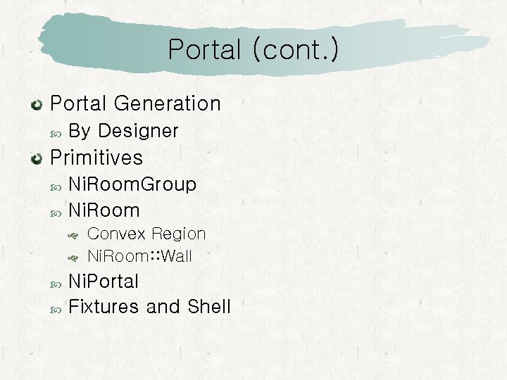 Portal (cont. ) Portal Generation By Designer Primitives Ni. Room. Group Ni. Room Convex