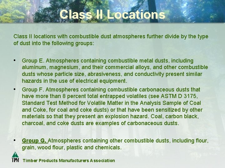 Class II Locations Class II locations with combustible dust atmospheres further divide by the