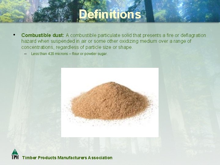 Definitions • Combustible dust: A combustible particulate solid that presents a fire or deflagration