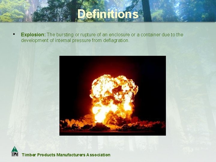 Definitions • Explosion: The bursting or rupture of an enclosure or a container due
