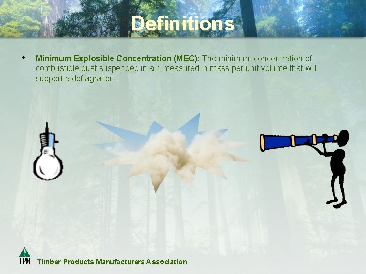 Definitions • Minimum Explosible Concentration (MEC): The minimum concentration of combustible dust suspended in