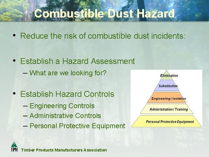 Combustible Dust Hazard • Reduce the risk of combustible dust incidents: • Establish a