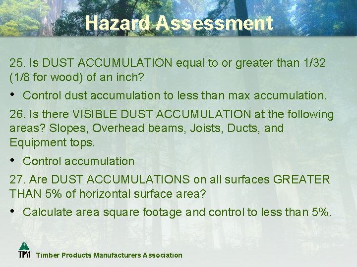 Hazard Assessment 25. Is DUST ACCUMULATION equal to or greater than 1/32 (1/8 for