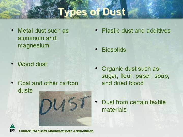 Types of Dust • Metal dust such as aluminum and magnesium • Wood dust