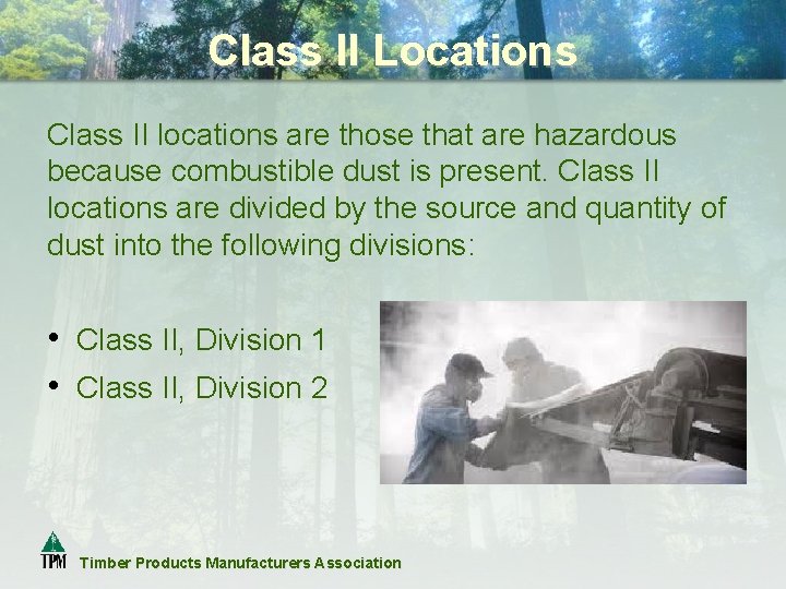 Class II Locations Class II locations are those that are hazardous because combustible dust