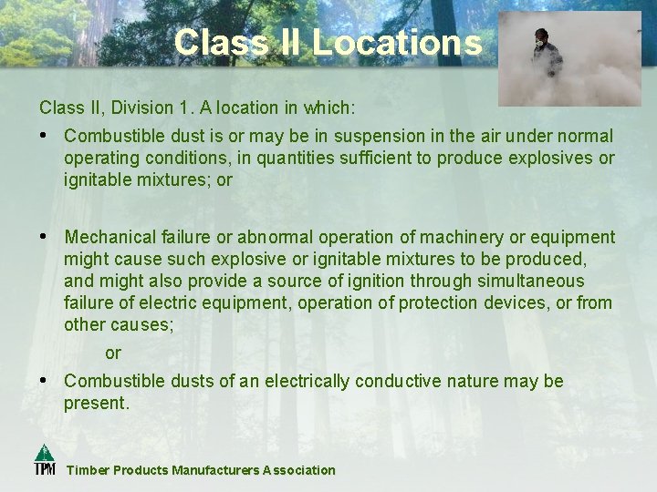 Class II Locations Class II, Division 1. A location in which: • Combustible dust