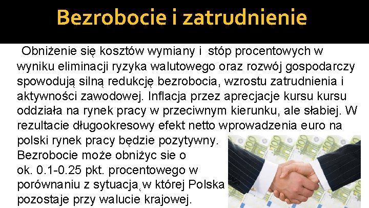 Bezrobocie i zatrudnienie Obniżenie się kosztów wymiany i stóp procentowych w wyniku eliminacji ryzyka