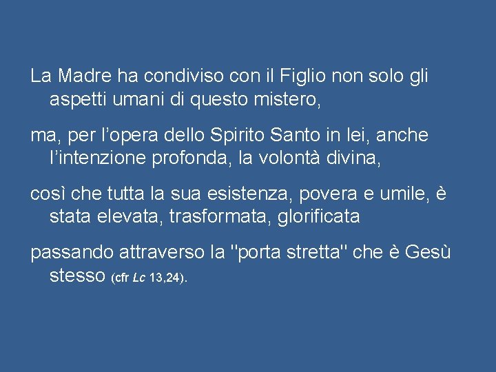 La Madre ha condiviso con il Figlio non solo gli aspetti umani di questo