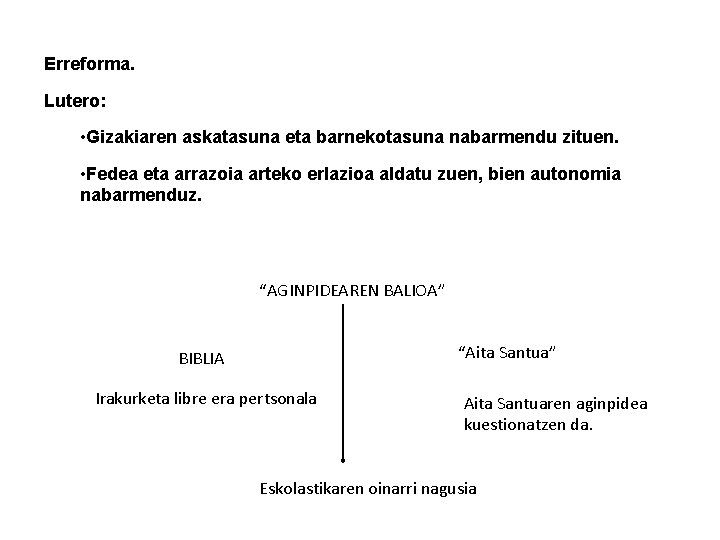 Erreforma. Lutero: • Gizakiaren askatasuna eta barnekotasuna nabarmendu zituen. • Fedea eta arrazoia arteko