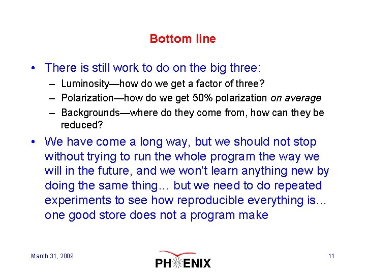 Bottom line • There is still work to do on the big three: –