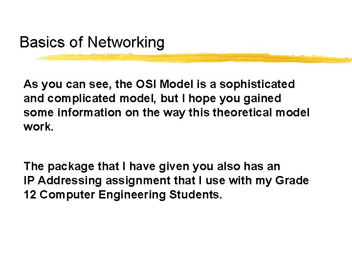 Basics of Networking As you can see, the OSI Model is a sophisticated and Basics of Networking As you can see, the OSI Model is a sophisticated and