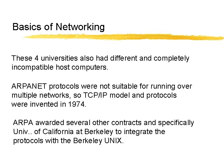 Basics of Networking These 4 universities also had different and completely incompatible host computers. Basics of Networking These 4 universities also had different and completely incompatible host computers.