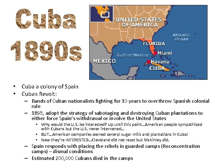  • Cuba a colony of Spain • Cuban Revolt: – Bands of Cuban